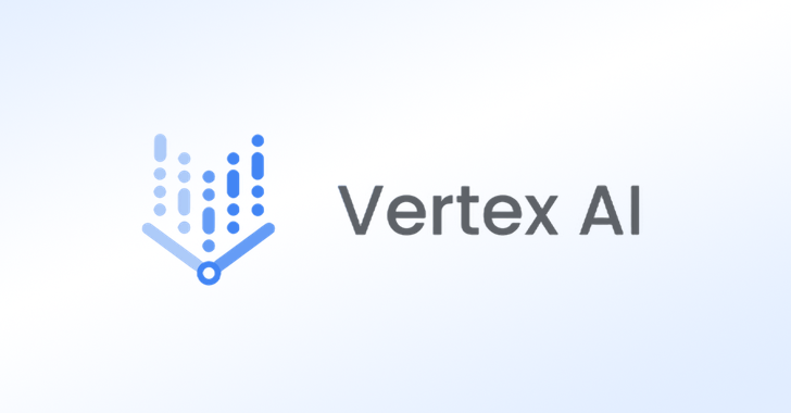 Researchers Warn of Privilege Escalation Risks in Google’s Vertex AI ML Platform